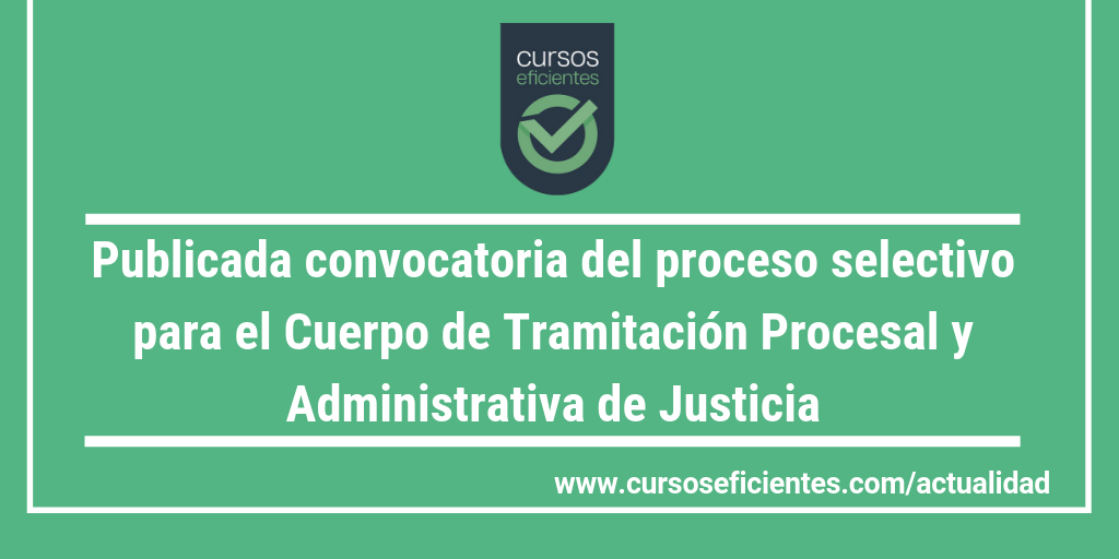 Publicada convocatoria del proceso selectivo para el Cuerpo de Tramitación Procesal y Administrativa de Justicia